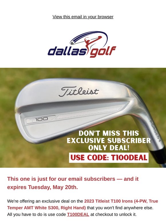 🚨 Email list exclusive — an unbelievable deal on Titleist T100 irons ends 5/20