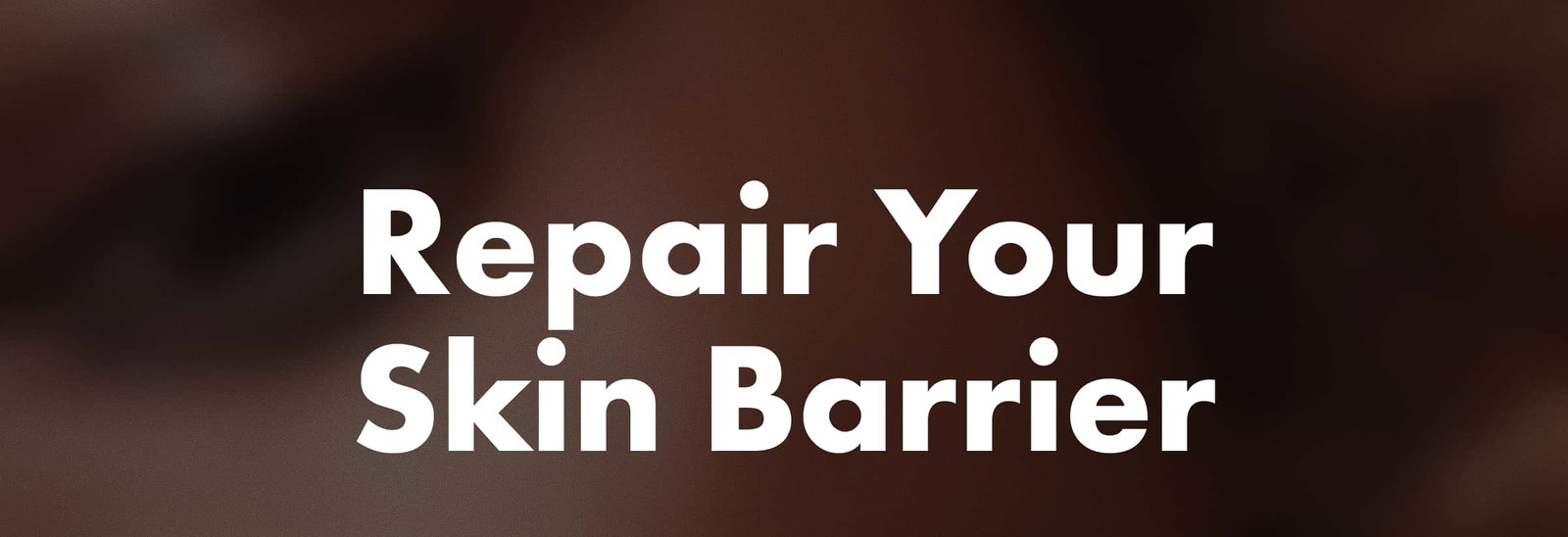 Repair Your Skin Barrier