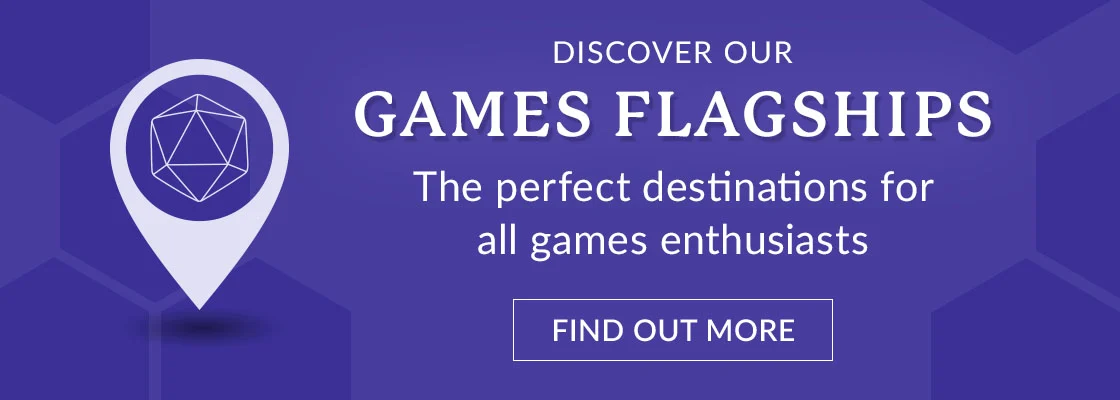 DISCOVER OUR GAMES FLAGSHIPS | The perfect destinations for all games enthusiasts | FIND OUT MORE