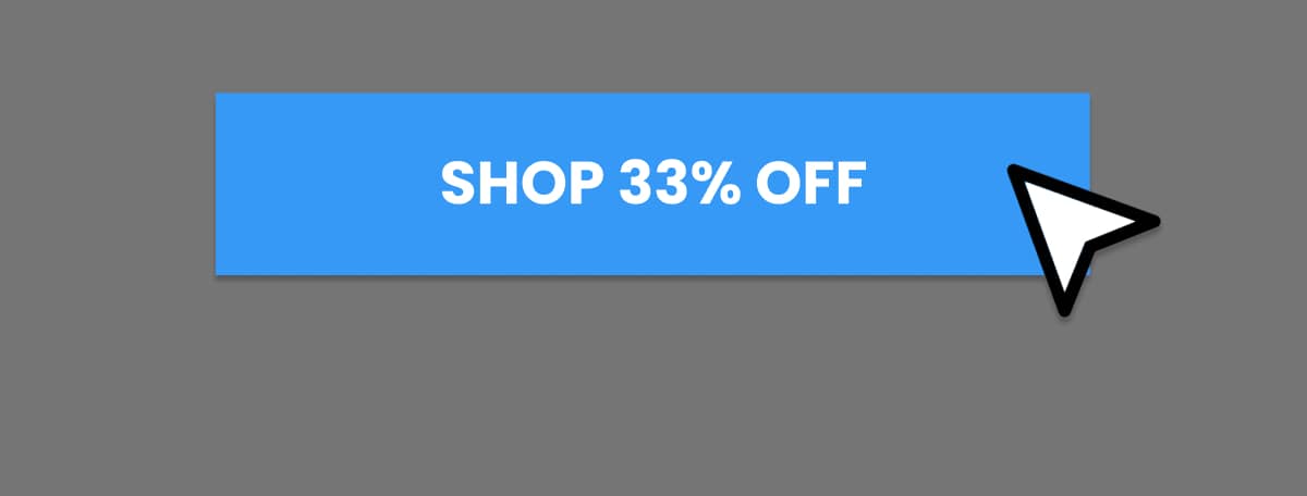 A blue rectangular button with white text that reads SHOP 33% OFF is shown with a white mouse cursor with a black outline pointing towards it against ...