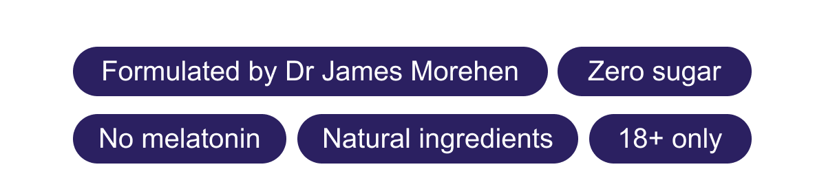 Formulated by Dr James Morehen · No melatonin · Natural ingredients · Zero sugar · 18+ only