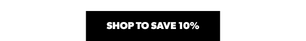 Shop to Save 10%