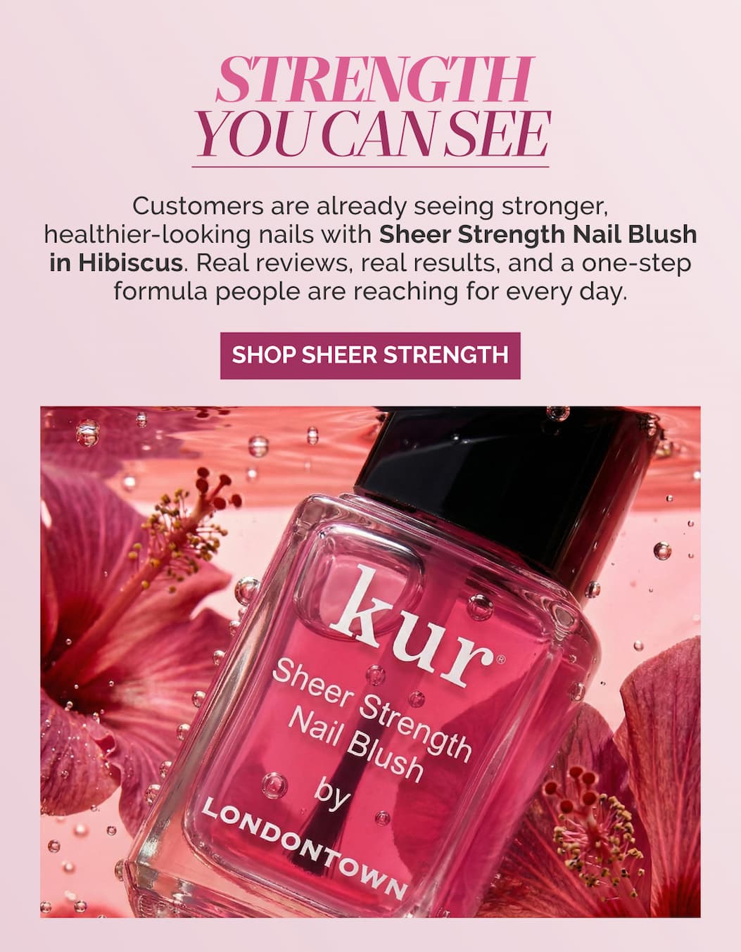 Shop our new Sheer Strength Nail Blush in Hibiscus, the shade everyone is loving. 