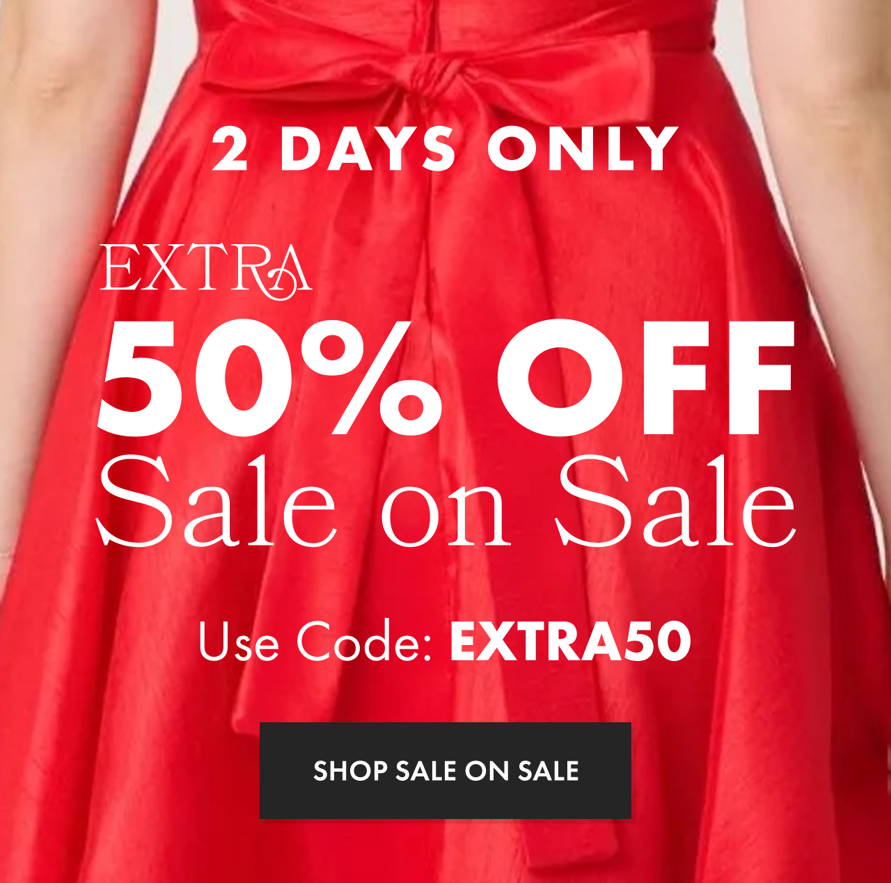 2 DAYS ONLY: Extra 50% Off Sale on Sale