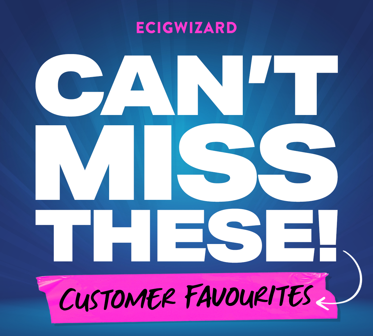 CAN'T QUIT THESE! CUSTOMER FAVOURITES
