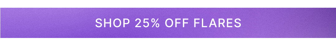 Shop 25% Off Flares