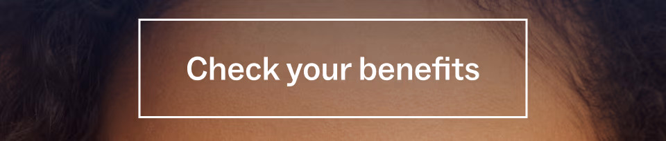 Check your benefits