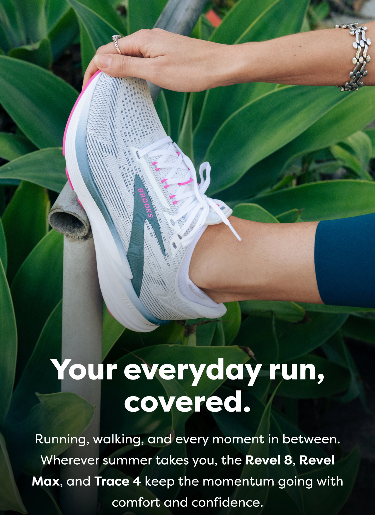 Your everyday run, covered. | Running, walking, and every moment in between. Wherever summer takes you, the Revel 8, Revel Max, and Trace 4 keep the momentum going with comfort and confidence.
