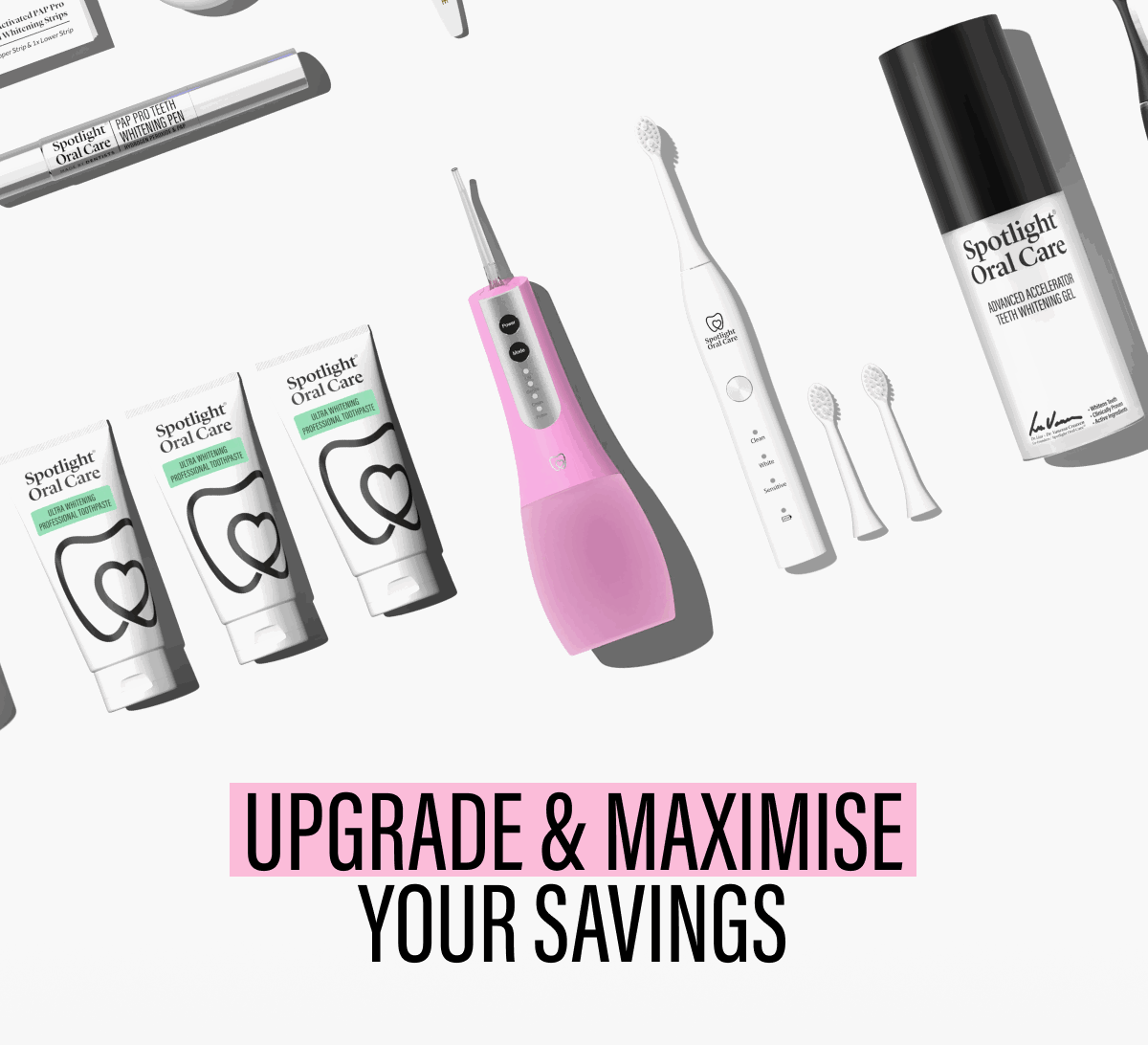 UPGRADE & MAXIMISE YOUR SAVINGS