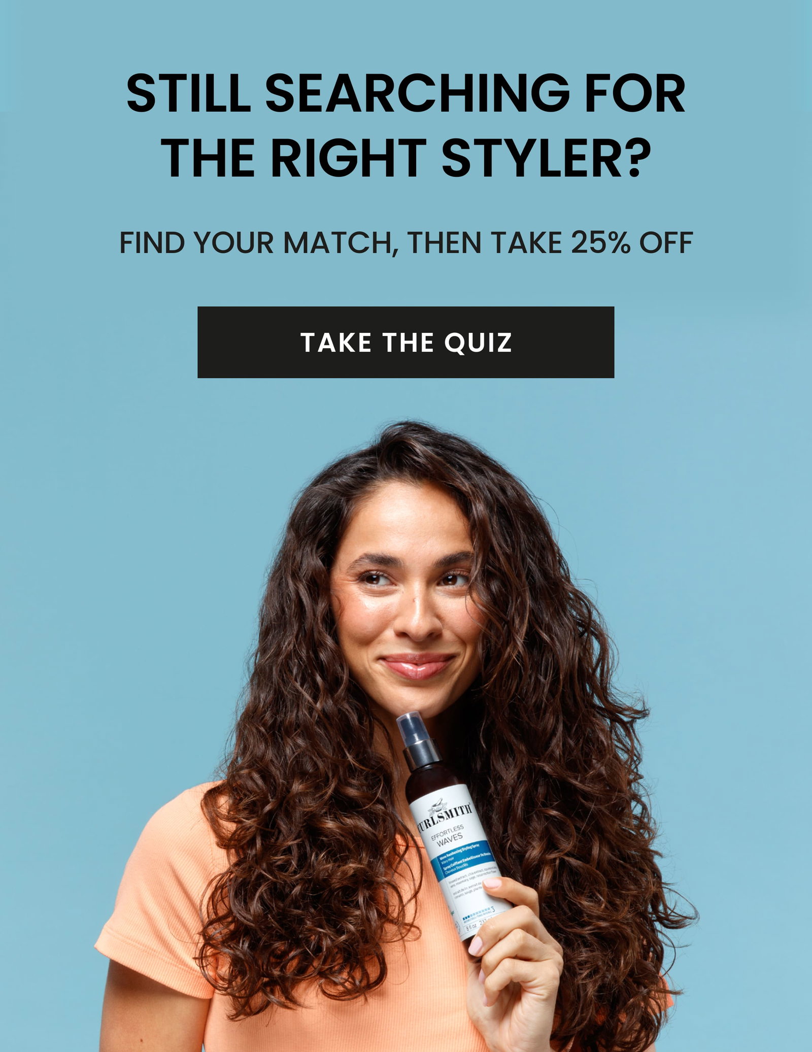 Still searching for the right styler?