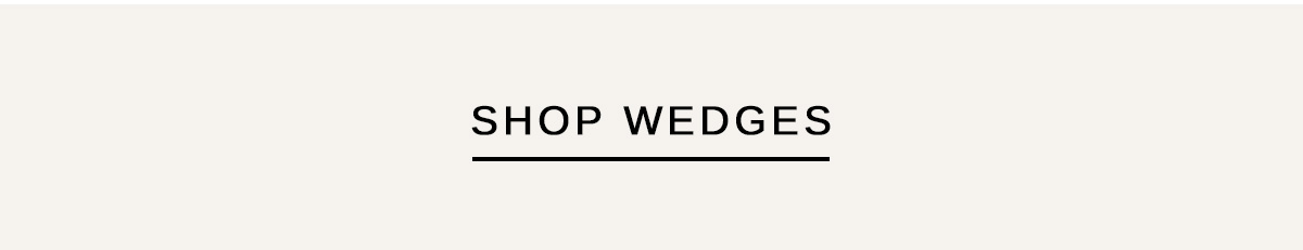 SHOP WEDGES