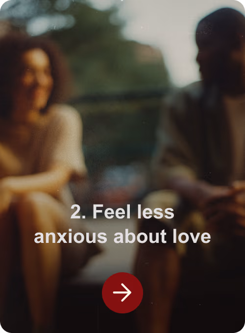Feel less anxious about love