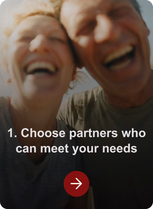 Choose partners who can meet your needs