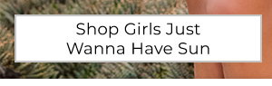 Shop Girls Just Wanna Have Sun
