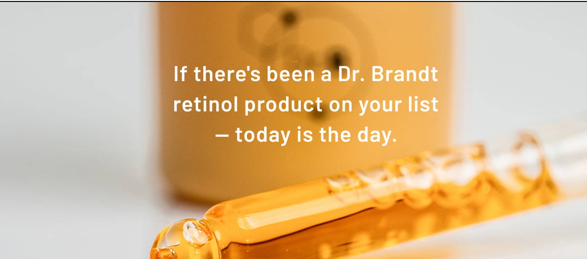 If there's been a Dr. Brandt retinol product on your list — today is the day.