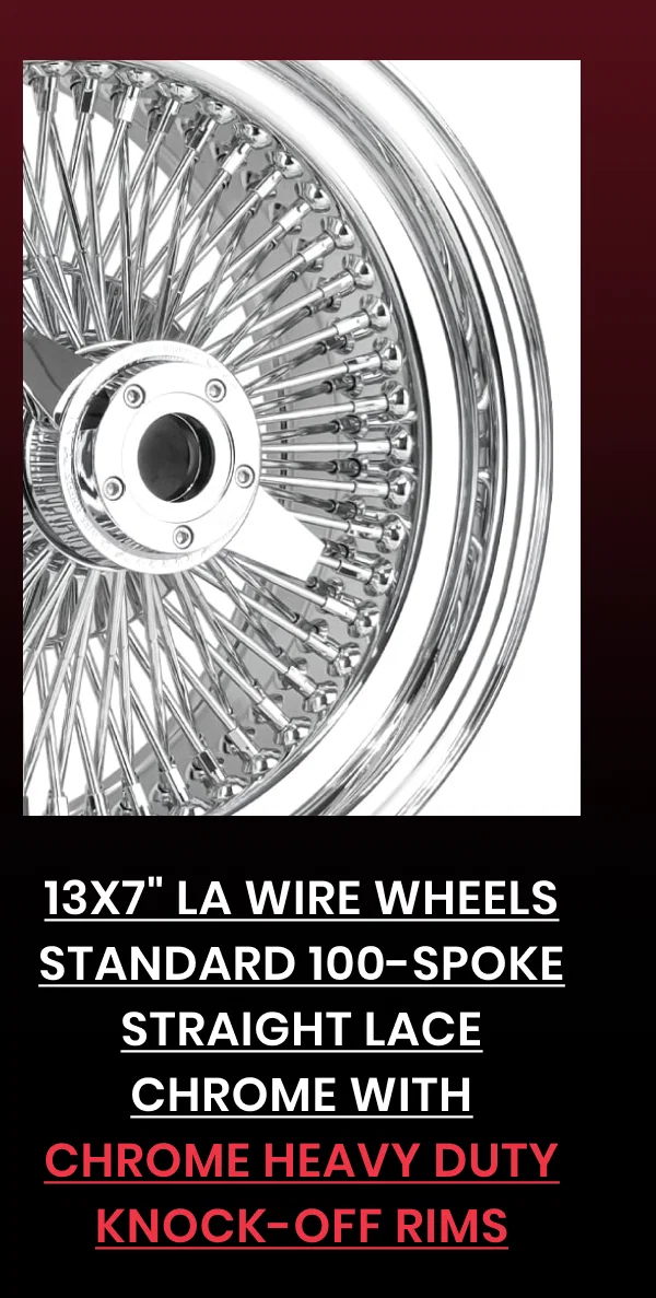 13x7" LA Wire Wheels Standard 100-Spoke Straight Lace Chrome with Chrome Heavy Duty Knock-Off Rims