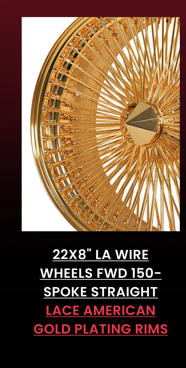 22x8" LA Wire Wheels FWD 150-Spoke Straight Lace American Gold Plating Rims