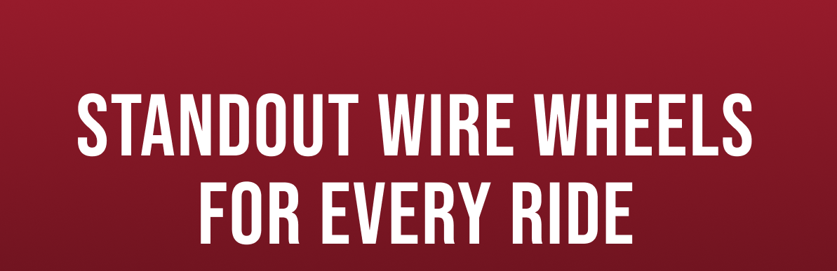 Standout Wire Wheels for Every Ride