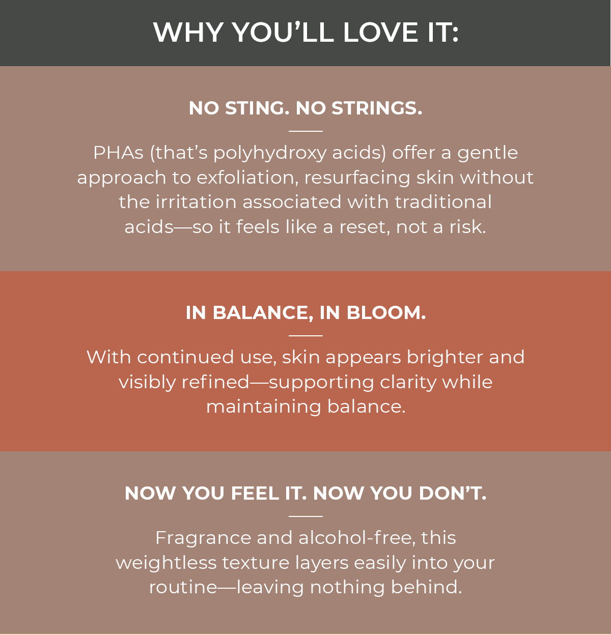 Why You’ll Love It: No Sting. No Strings. | In Balance, In Bloom. | Now You Feel It. Now You Don’t.