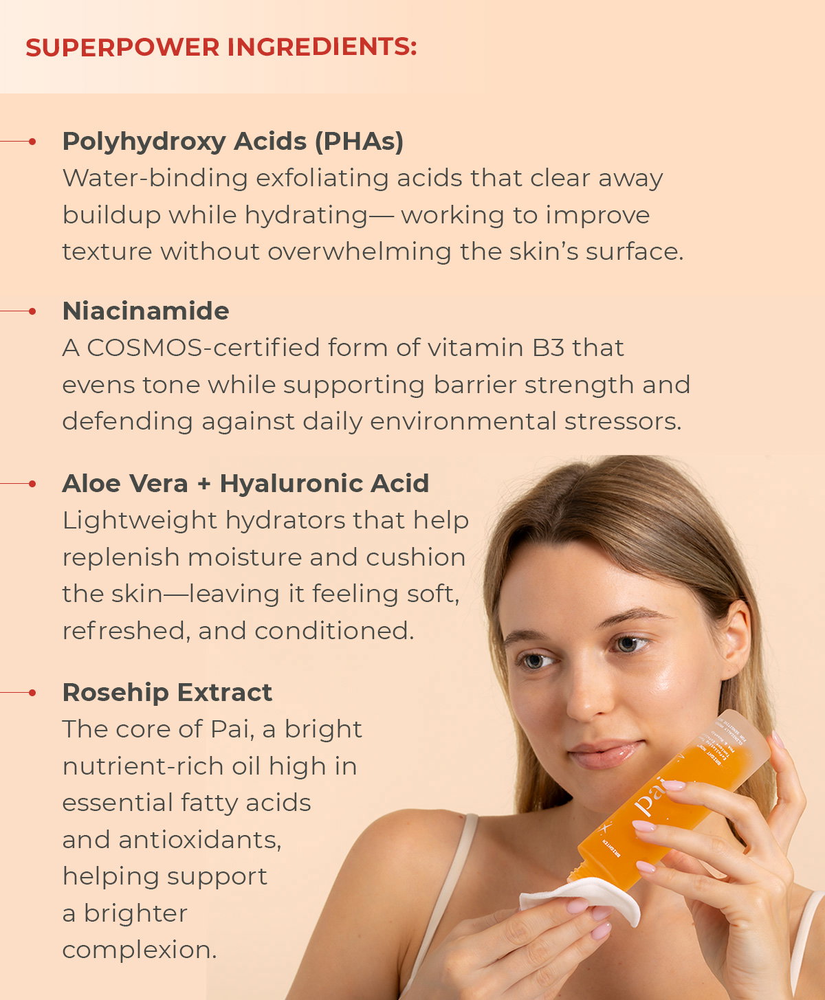 Superpower Ingredients: Polyhydroxy Acids (PHAs) | Niacinamide | Aloe Vera + Hyaluronic Acid | Rosehip Extract