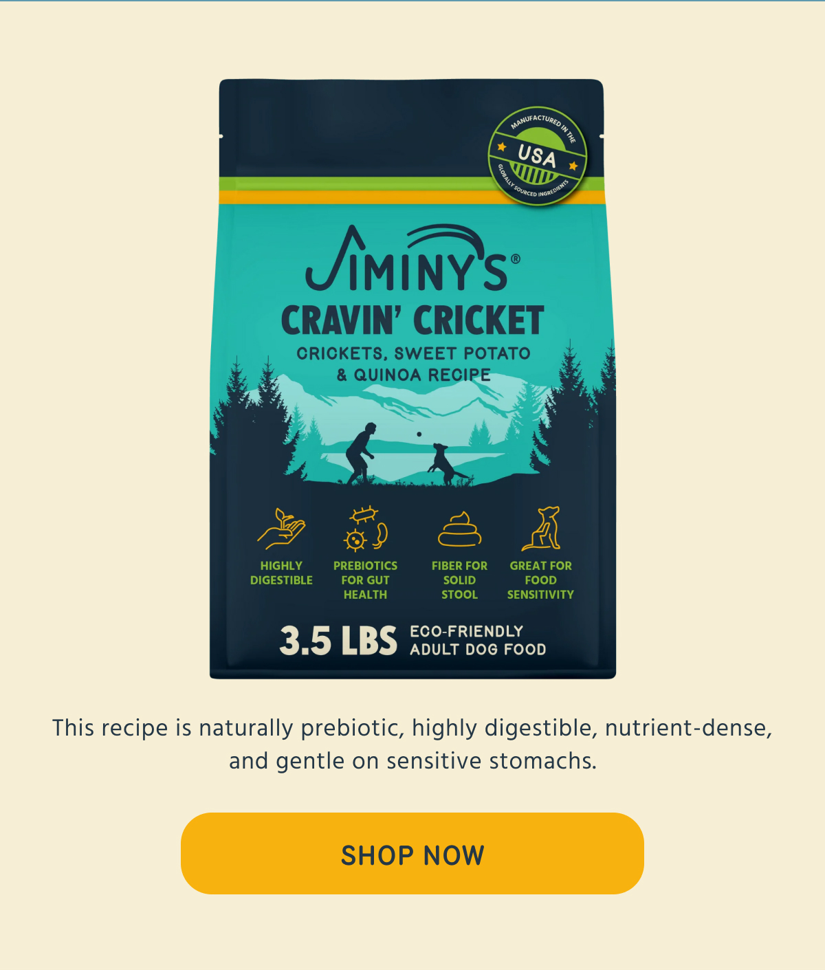 Jiminy's CRAVIN' CRICKET CRICKETS. This recipe is naturally prebiotic, highly digestible, nutrient-dense, and gentle on sensitive stomachs.  SHOP NOW