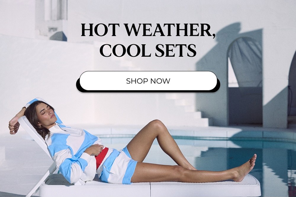 HOT WEATHER, COOL SETS SHOP NOW