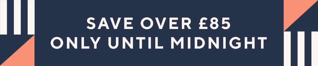 Save over £85 only Until Midnight