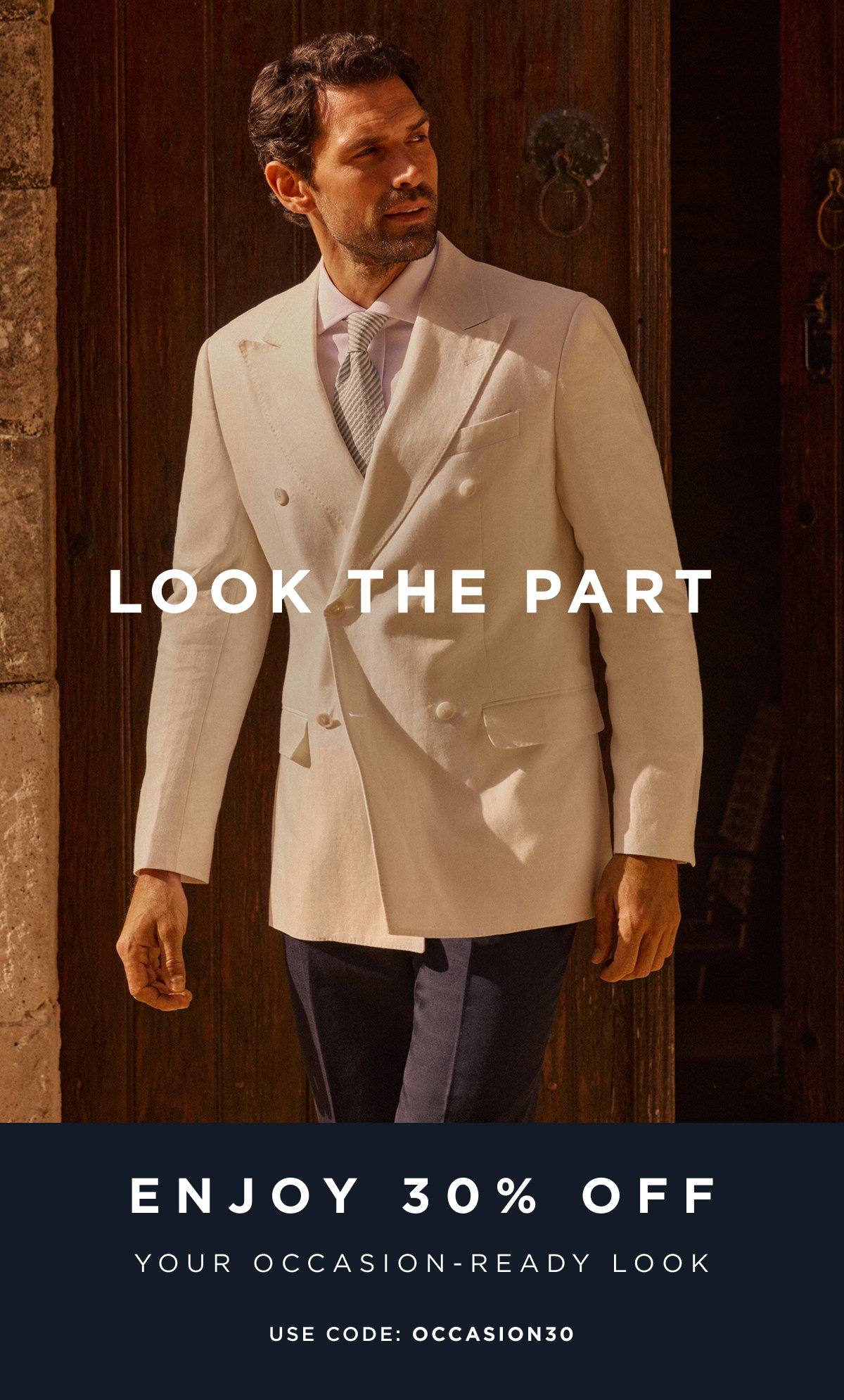 Look the Part | Enjoy 30% Off | Code: OCCASION30