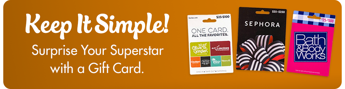 Keep It Simple! Surprise Your Superstar with a Gift Card.