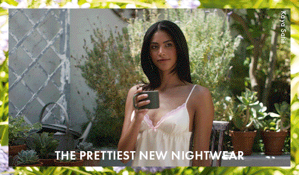 THE PRETTIEST NEW NIGHTWEAR