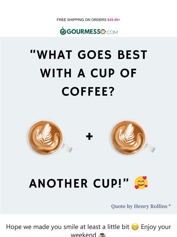 What goes best with a cup of coffee? 😏