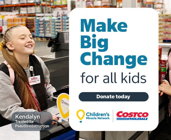 Make big change for all kids. Donate today. Childrens miracle network. Costco Wholesale