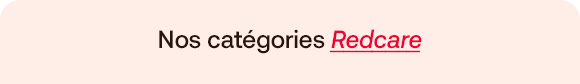 Bannière avec le texte « Nos catégories Redcare ». Accès clair aux différentes catégories de produits Redcare pour une recherche simple et ciblée. Découvrez facilement les produits adaptés et commandez en ligne.