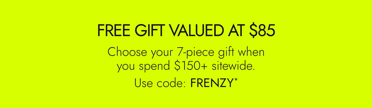 Gift valued at $85. Shop now.