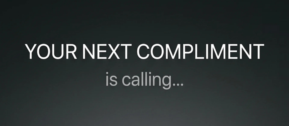 Your next compliment is calling