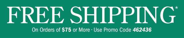 Free Shipping on Orders Of $75 or More | Use Promo Code 462436