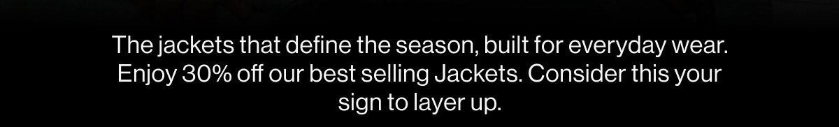 Best Selling Jackets: 30-50% OFF