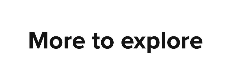 More to explore