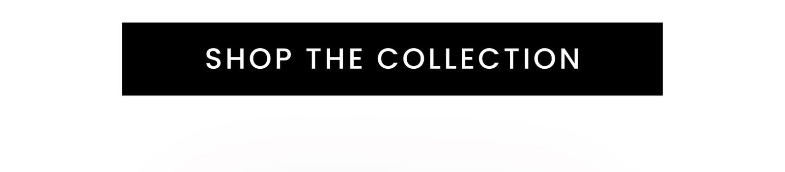 Shop the Collection