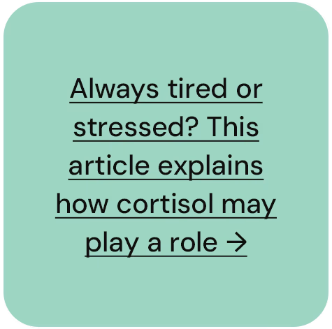 Always tired or stressed? This article explains how cortisol may play a role