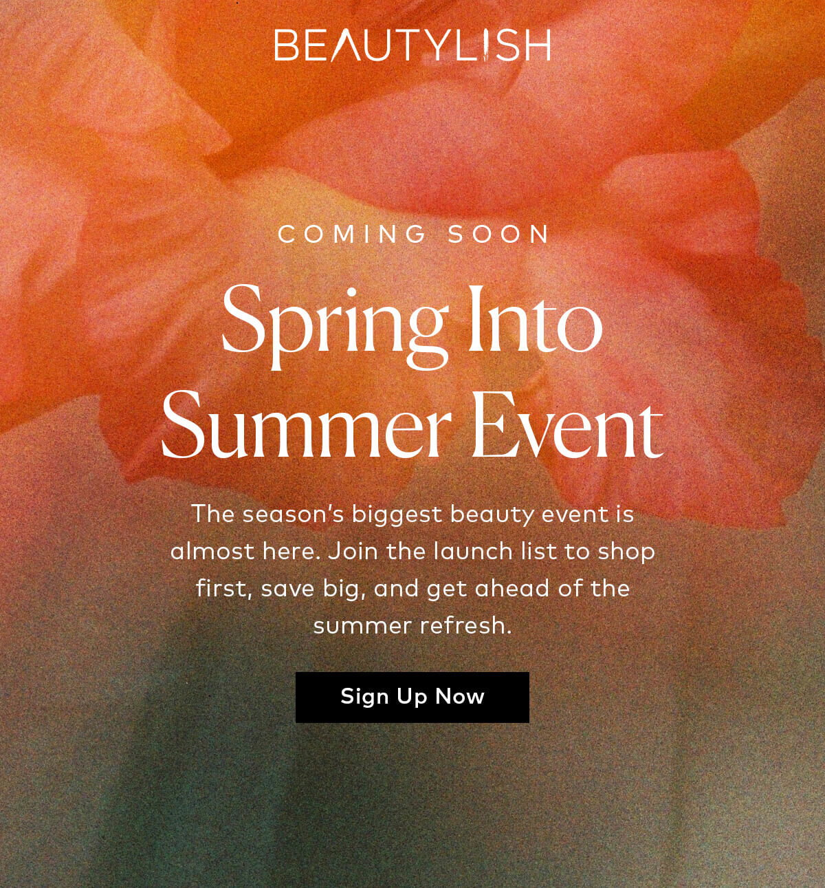 The season’s biggest beauty event is almost here. Join the launch list to shop first, save big, and get ahead of the summer refresh.