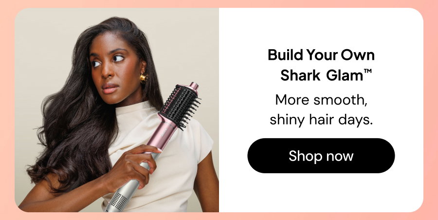 Build Yor Own Shark Glam: More smooth shiny hair days.