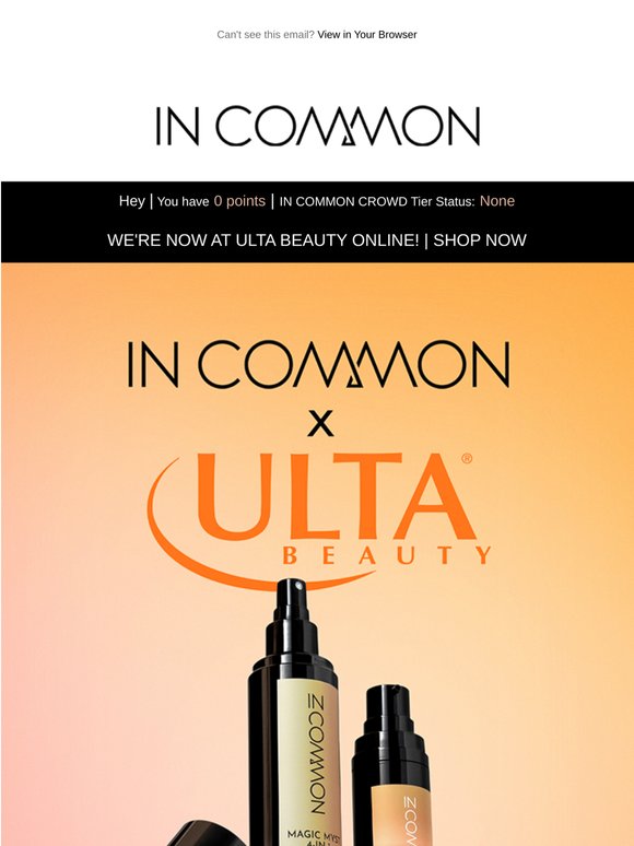 Your IN COMMON Favorites, Now at Ulta Beauty!