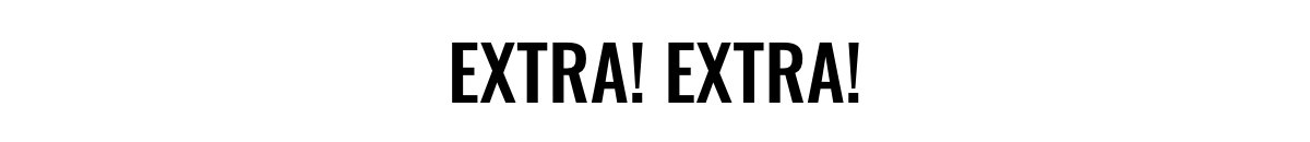 Extra! Extra!