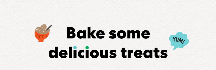 Bake some delicious treats