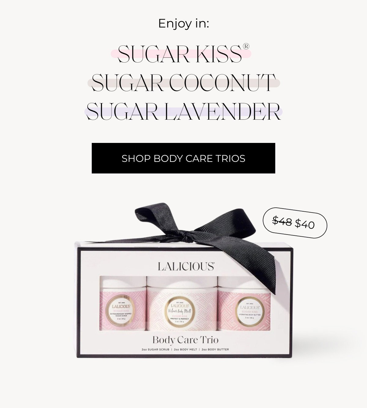 Enjoy in: Sugar Kiss® Sugar Coconut Sugar Lavender Shop body care trios
