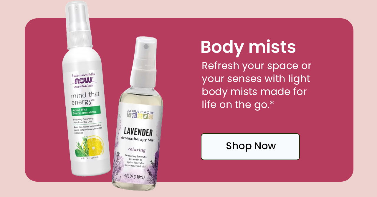 Body Mists: Refresh your space or your senses with light body mists made for life on the go.* Shop Body Mists.