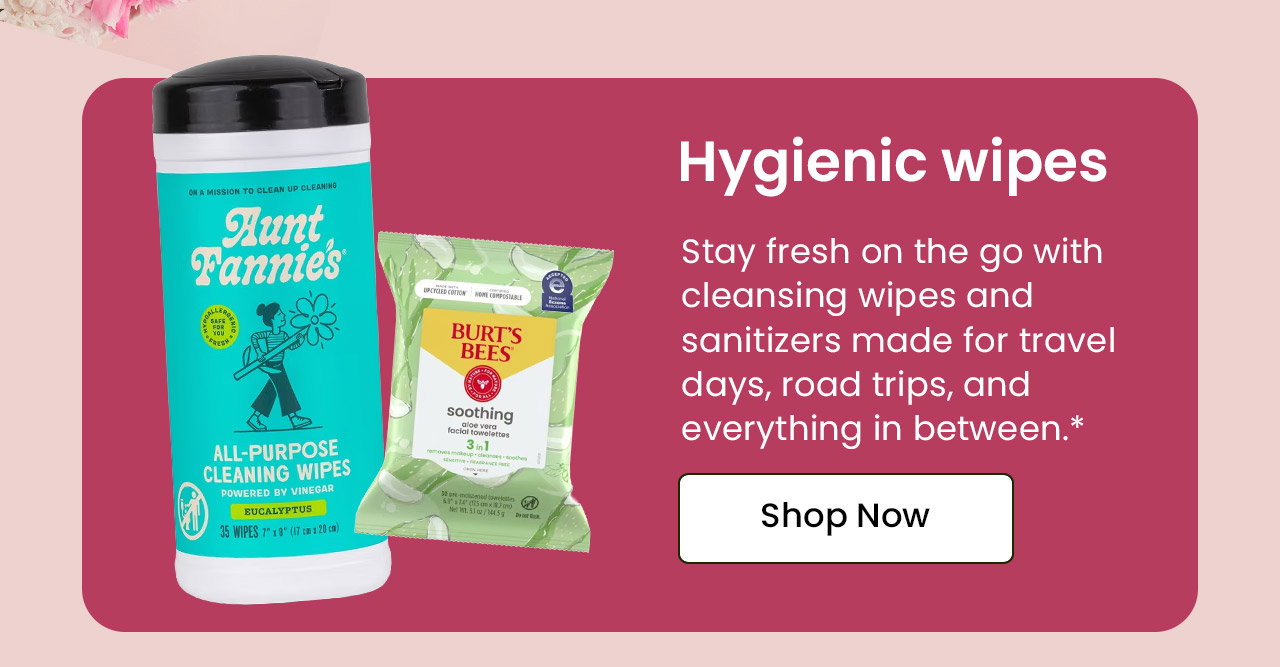 Hygienic Wipes: Stay fresh on the go with cleansing wipes and sanitizers made for travel days, road trips, and everything in between.* Shop Hygienic Wipes.