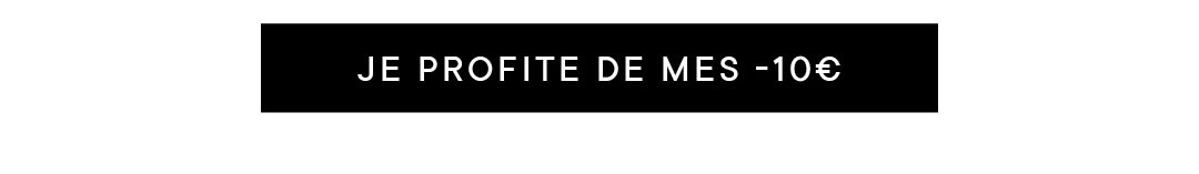 JE PROFITE DE MES -10€