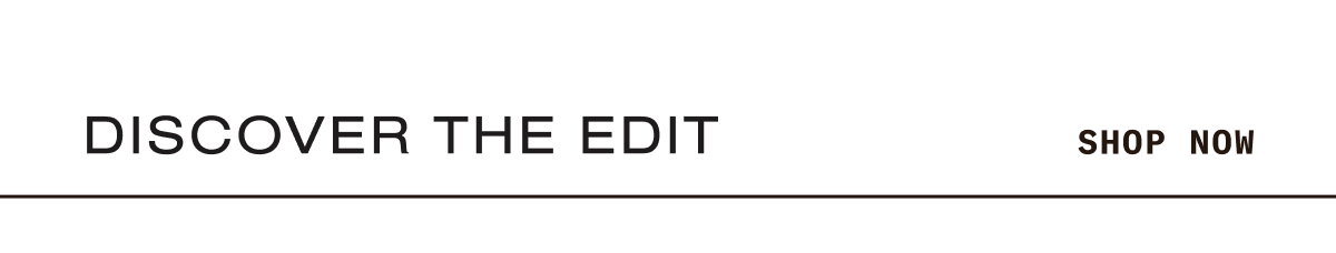 DISCOVER THE EDIT